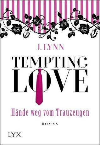 Hände weg vom Trauzeugen (Tempting Love, #1)