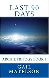 Last 90 Days (The Archie Trilogy #1)