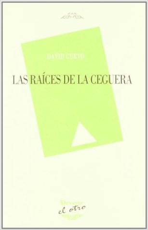 Portada de Las raíces de la ceguera, de David Cueto
