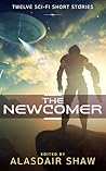 The Newcomer: Twelve Science Fiction Short Stories The Newcomer: Twelve Science Fiction Short Stories