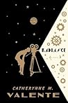 Radiance by Catherynne M. Valente Radiance by Catherynne M. Valente