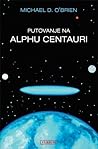 Putovanje na Alphu Centauri by Michael D. O'Brien