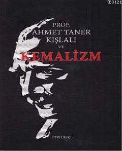 Prof Dr. Ahmet Taner Kışlalı ve Kemalizm