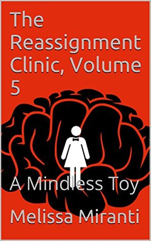 The Reassignment Clinic, Volume 5: A Mindless Toy (Kindle Edition)