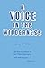 A Voice in the Wilderness by Loran W. Helm