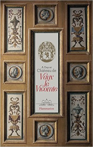 A Day at Château de Vaux-le-Vicomte (Hardcover)