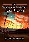 The Tragedy Of Liberty's Lost Blood: A War Correspondence From The Battle of Boston
