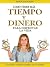 Como Tener Más Tiempo y Dinero. Para Disfrutar la Vida: Tú puedes comprar tiempo con tu dinero