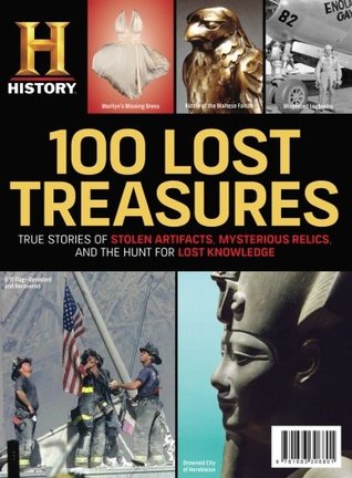 History Channel 100 Lost Treasures: True Stories of Stolen Artifacts, Mysterious Relics, and the Hunt for Lost Knowledge (Single Issue Magazine)