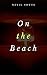 On the Beach by Nevil Shute On the Beach by Nevil Shute