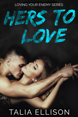 Hers to Love (Loving Your Enemy, #3)