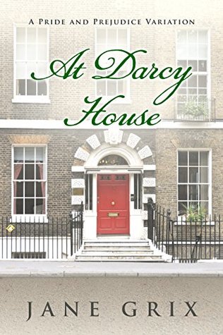 At Darcy House: A Pride and Prejudice Variation (Kindle Edition)