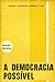 A Democracia Possível