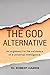 The God Alternative: An argument for the existence of a universal intelligence.