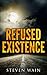 Refused Existence