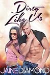 Dirty Like Us by Jaine Diamond