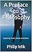 A Preface to Philosophy: Ex...