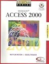 Advantage Series Microsoft Access 2000 Complete Edition (Expert and Level 1)