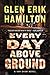 Every Day Above Ground by Glen Erik Hamilton Every Day Above Ground by Glen Erik Hamilton