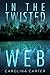 In the Twisted Web by Carolina Carter