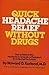 Quick headache relief without drugs: How to relieve your headache in seconds : a physician's do-it-yourself technique