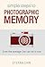 Simple Steps to Photographic Memory: Even the average Joe can do it now