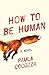 How to Be Human