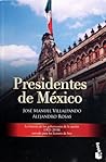 Presidentes de México by José Manuel Villalpando