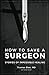 How to Save a Surgeon: Stor...