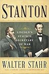 Stanton: Lincoln's Staunch Secretary of War Stanton: Lincoln's Staunch Secretary of War
