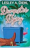 Dumpster Dying by Lesley A. Diehl Dumpster Dying by Lesley A. Diehl