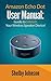 Amazon Echo Dot User Manual: Guide to Unleash your Wireless Speaker Device!