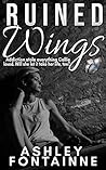 Ruined Wings by Ashley Fontainne Ruined Wings by Ashley Fontainne