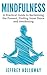 Mindfulness: A Practical Guide to Reclaiming the Present, Finding Inner Peace and Awakening (Mindfulness, mindfulness for beginners, meditation, mindfulness meditation, anxiety relief, stress relief)