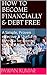 HOW TO BECOME FINANCIALLY &...
