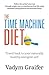The Time Machine Diet: Travel Back to Your Naturally Healthy Energetic Self