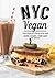 NYC Vegan: Iconic Recipes for a Taste of the Big Apple