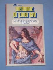Memorie di Luigi XIV. Le istruzioni del Re Sole al Delfino (Paperback)
