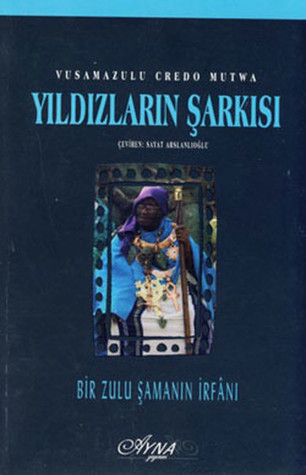 Yıldızların Şarkısı: Bir Zulu Şamanın İrfanı