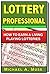 LOTTERY PROFESSIONAL: How t...