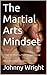 The Martial Arts Mindset: C...