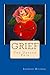 Grief the Unseen Pain by Lorraine Mitchell