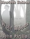 Sherlock Holmes Wolf Woods: Man has stepped on nature just one too many times and now it bites back!