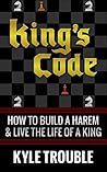King's Code: How to Build a Harem and Live the Life of a King