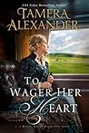 To Wager Her Heart by Tamera Alexander