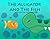 The Alligator and The Fish