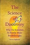 The Science of Discovery: (why do scientists so rarely make breakthroughs) (Finding Personal Truth Book 3) The Science of Discovery: (why do scientists so rarely make breakthroughs) (Finding Personal Truth Book 3)