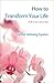 How to Transform Your Life:...