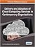 Delivery and Adoption of Cloud Computing Services in Contempo... by Victor Chang