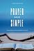 Prayer Made Simple: Friends...
